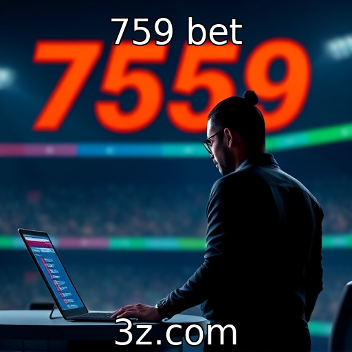 759 bet : Desafios regulatórios para plataformas de apostas